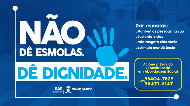 Prefeitura lança campanha para inibir esmolas e incentivar  a oferta de serviços á   pessoas em situação de rua.