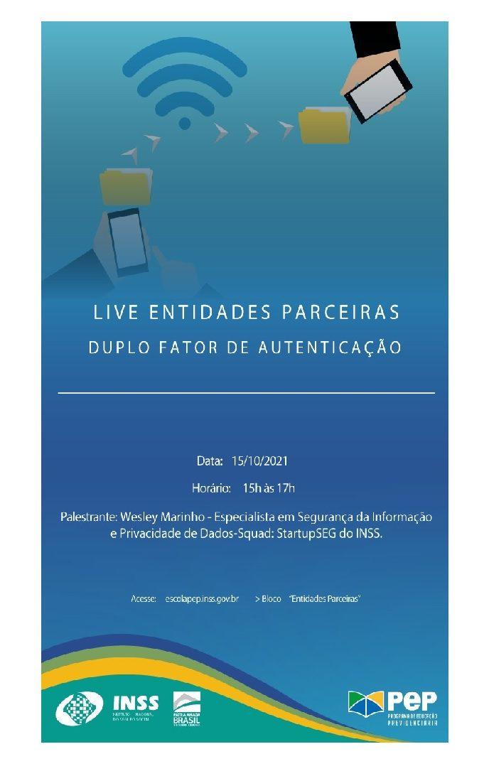 Live Entidades Parceiras promovida pelo INSS aborda “Duplo Fator de Autenticação”. Live Entidades Parceiras promovida pelo INSS aborda “Duplo Fator de Autenticação”.