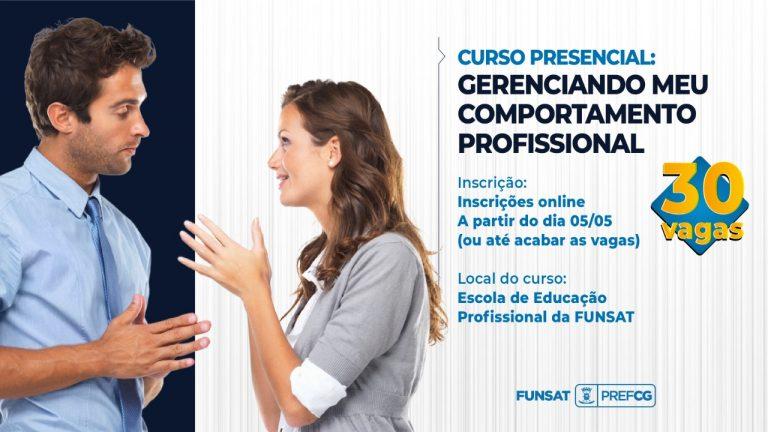 FUNSAT ESTÁ COM AS INSCRIÇÕES ABERTAS PARA O CURSO GERENCIANDO MEU COMPORTAMENTO PROFISSIONAL.