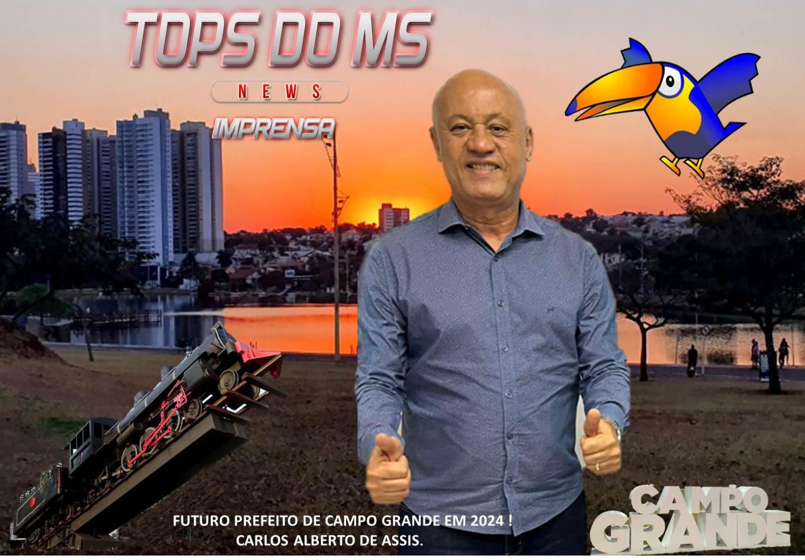 Carlos Alberto de Assis tem força e competência para ser Prefeito de Campo Grande Carlos Alberto de Assis tem força e competência para ser Prefeito de Campo Grande