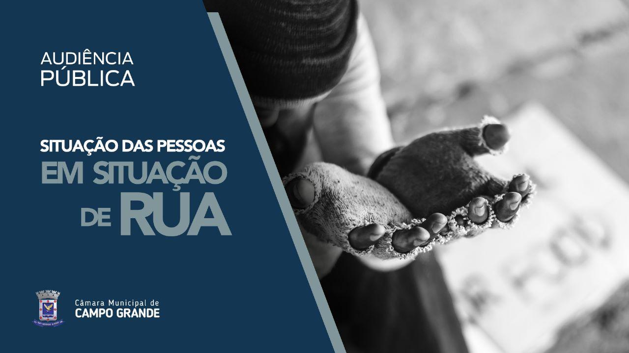 Segurança das pessoas em situação de rua será debatida em Audiência na segunda-feira.