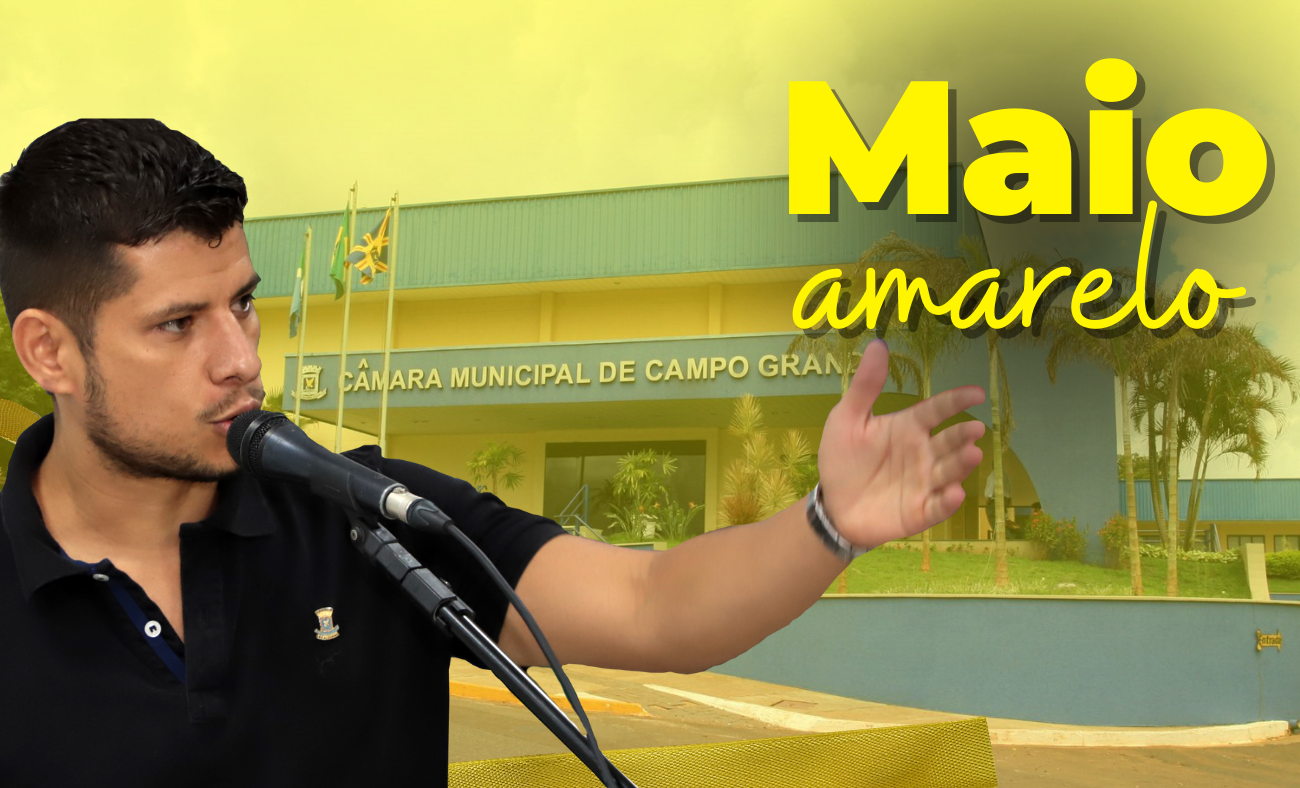 Tiago Vargas apoia campanha Maio Amarelo promovida pela Câmara Municipal de Campo Grande.