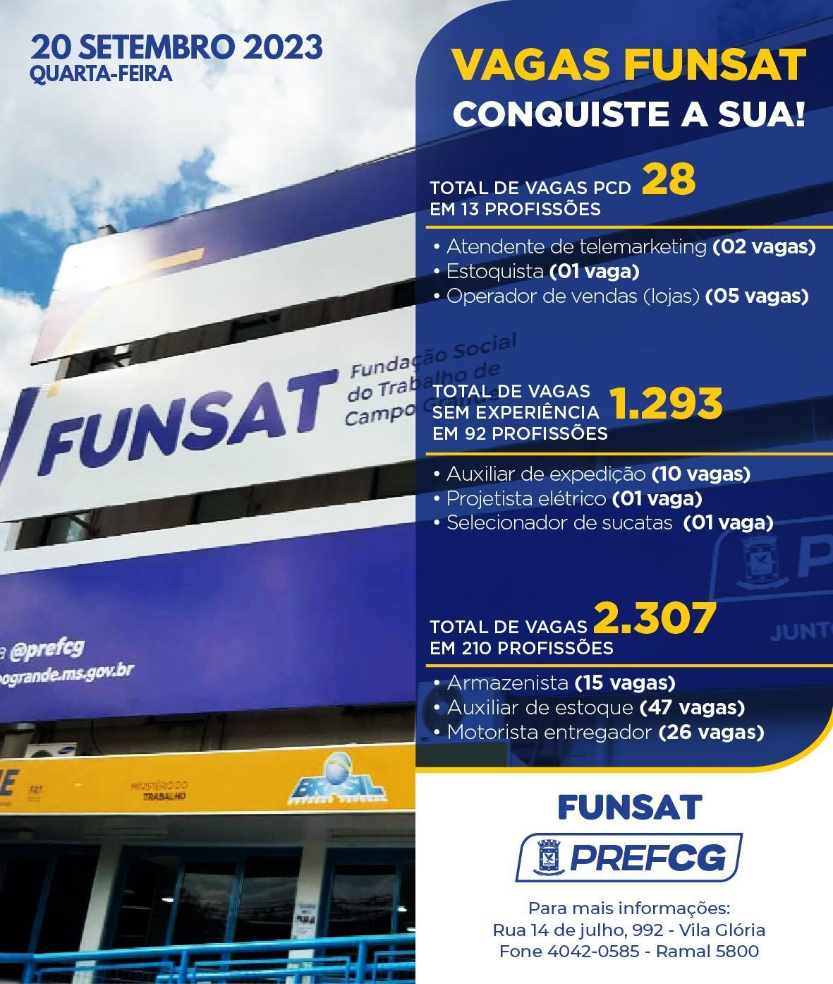 Funsat anuncia mais de 2,3 mil vagas de emprego em 210 funções nesta quarta-feira. Funsat anuncia mais de 2,3 mil vagas de emprego em 210 funções nesta quarta-feira.