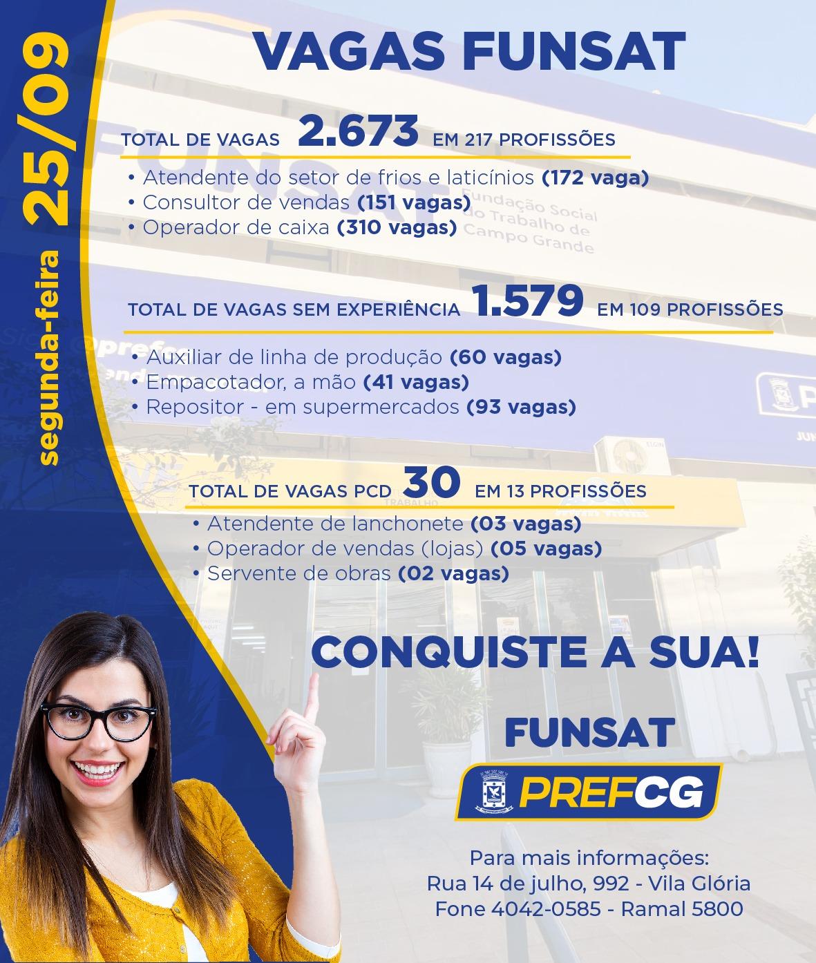 Funsat oferece mais de 2,6 mil vagas de emprego em 298 empresas nesta segunda-feira. Funsat oferece mais de 2,6 mil vagas de emprego em 298 empresas nesta segunda-feira.