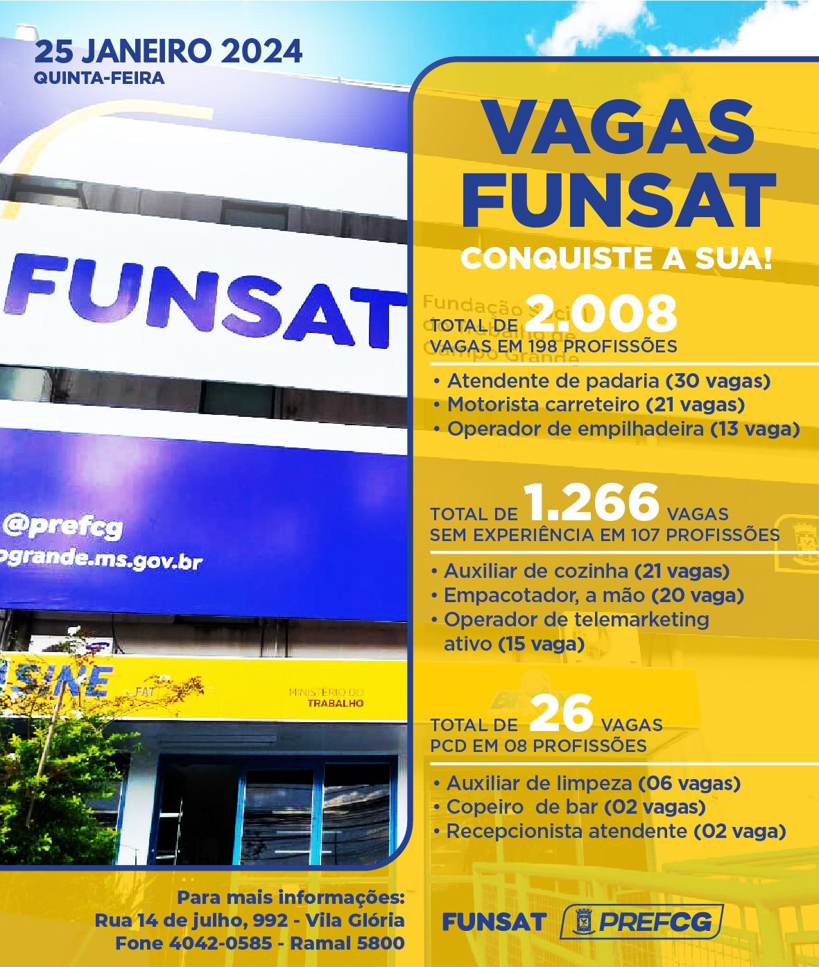 Funsat anuncia 2.008 vagas de emprego em 198 profissões nesta quinta-feira. Funsat anuncia 2.008 vagas de emprego em 198 profissões nesta quinta-feira.