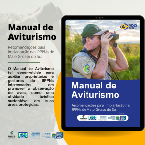 Fundtur lança Manual de Aviturismo com recomendações para implantação nas RPPN’s de MS. Fundtur lança Manual de Aviturismo com recomendações para implantação nas RPPN’s de MS.
