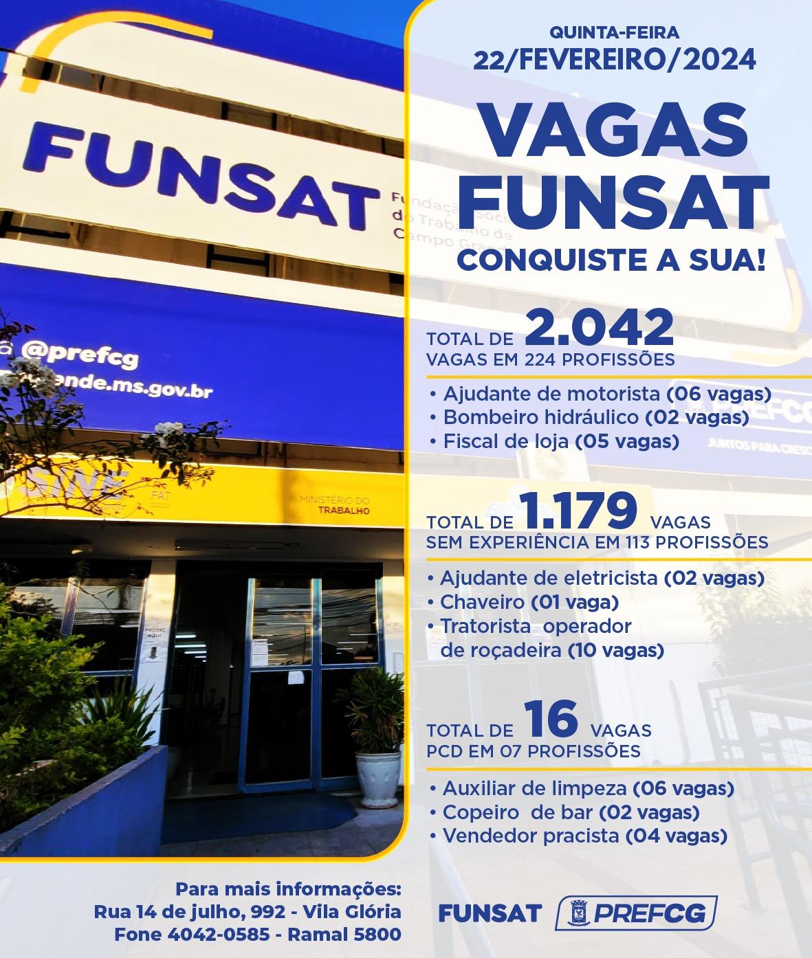 Funsat anuncia 2.042 vagas de emprego em 224 funções empresas nesta quinta-feira. Funsat anuncia 2.042 vagas de emprego em 224 funções empresas nesta quinta-feira.
