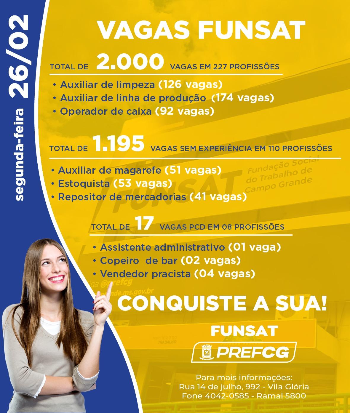 Funsat anuncia 2 mil vagas de emprego em 310 empresas nesta segunda-feira. Funsat anuncia 2 mil vagas de emprego em 310 empresas nesta segunda-feira.