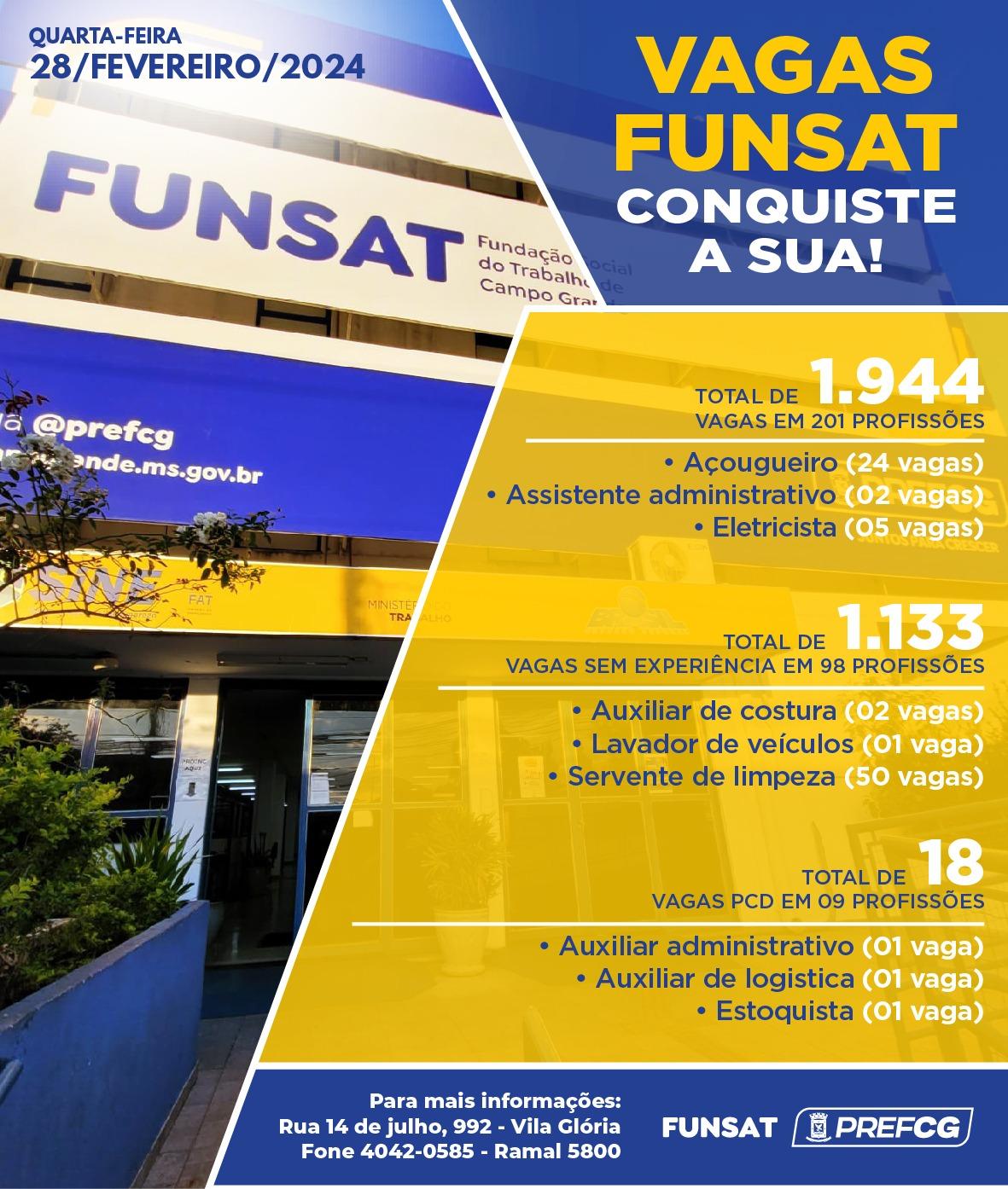 Funsat anuncia 1,9 mil vagas de emprego em 213 funções nesta quarta-feira. Funsat anuncia 1,9 mil vagas de emprego em 213 funções nesta quarta-feira.
