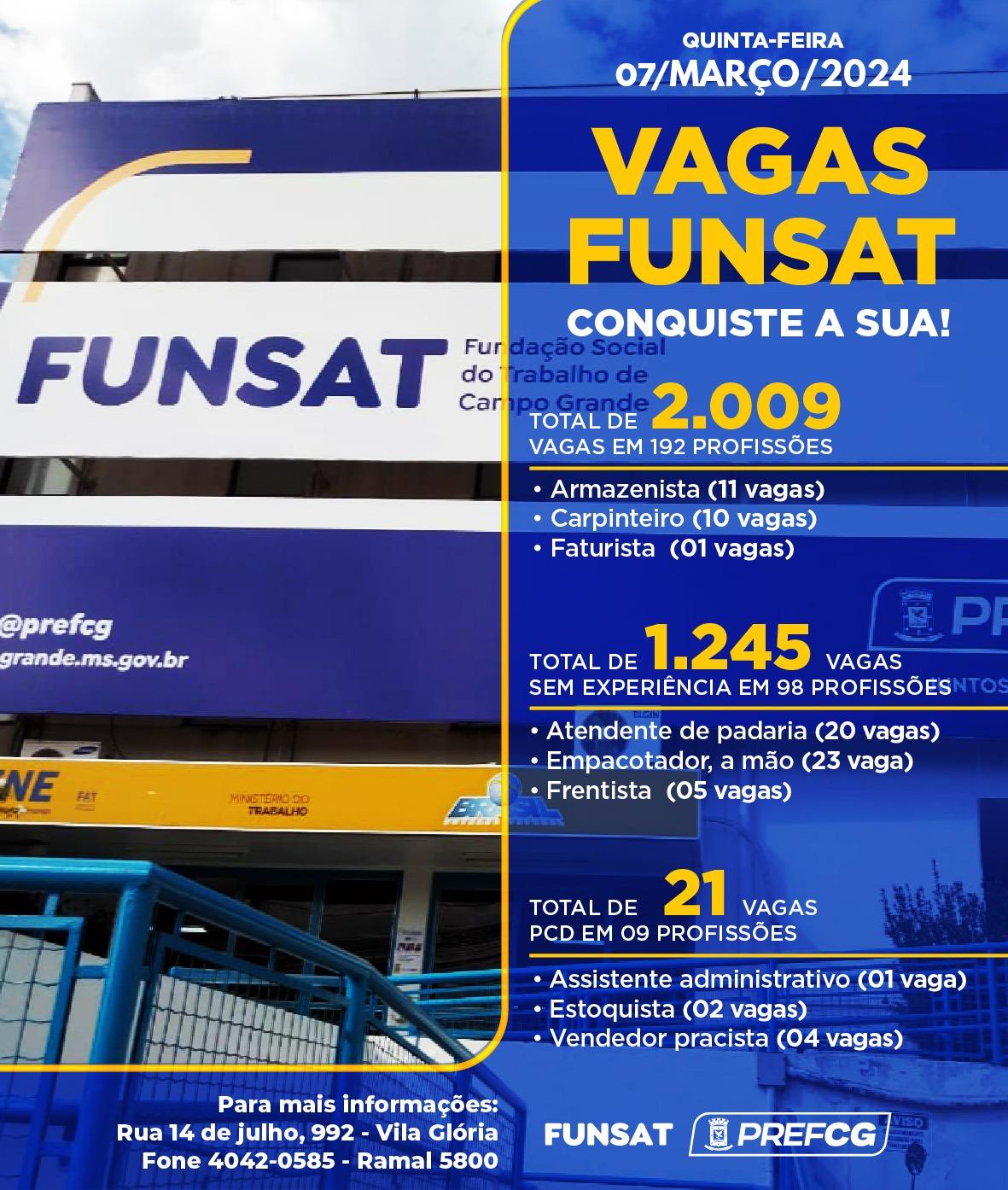 Funsat anuncia 2.009 vagas de emprego em 192 profissões nesta quinta-feira. Funsat anuncia 2.009 vagas de emprego em 192 profissões nesta quinta-feira.