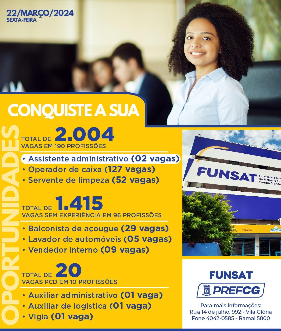 Funsat anuncia 2 mil vagas de emprego em 271 empresas nesta sexta-feira. Funsat anuncia 2 mil vagas de emprego em 271 empresas nesta sexta-feira.