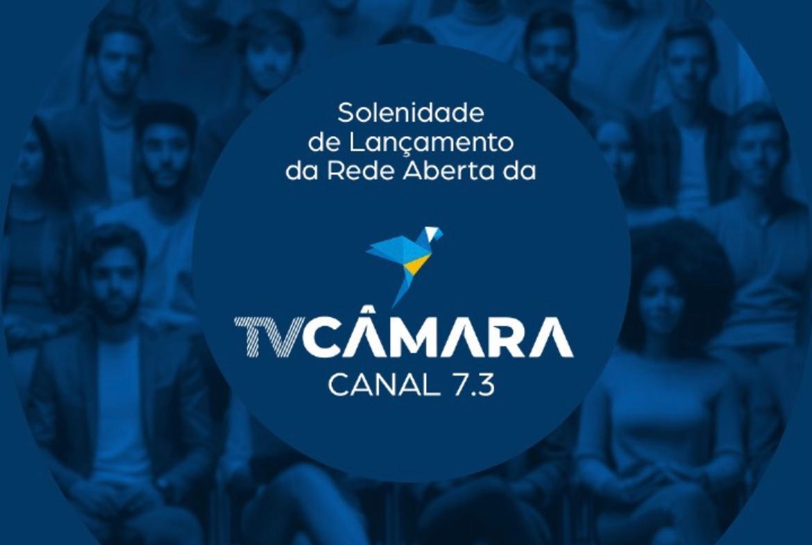 Câmara lança canal aberto de TV durante solenidade nesta segunda-feira.