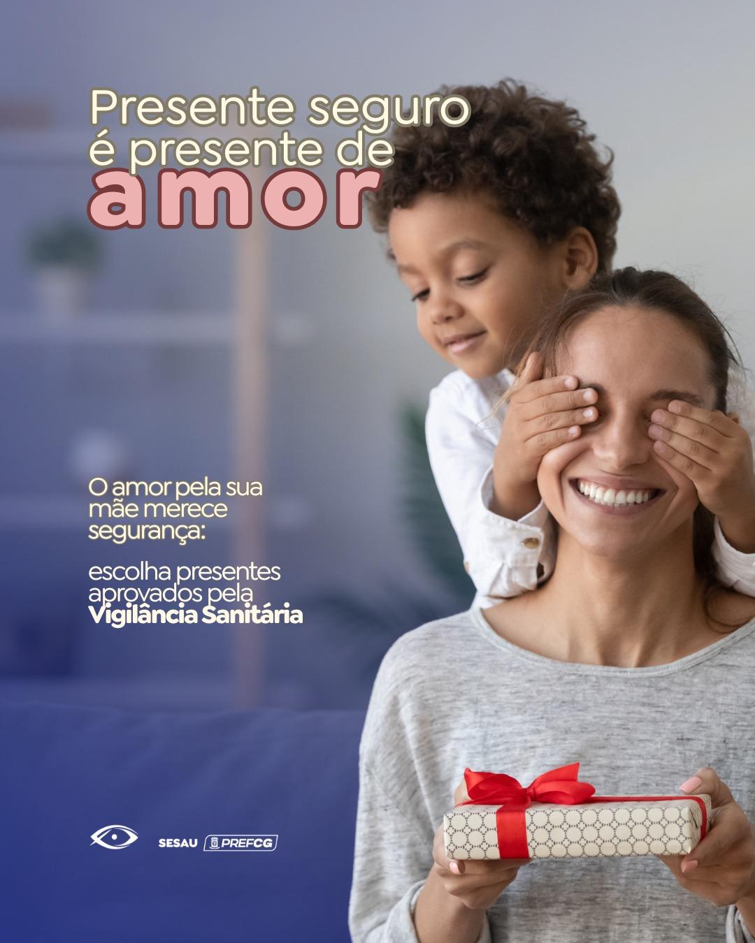 SESAU lança campanha “Presente seguro é presente de amor” para reforçar cuidados no Dia das Mães.