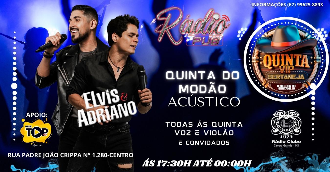 Radio Pub Apresenta: Quinta Acústica com a dupla de sucesso  Elvis & Adriano.